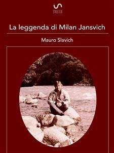 La leggenda di Milan Jansvich (eBook, ePUB) - Slavich, Mauro