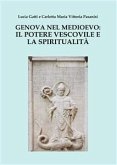 Genova nel Medioevo: il potere vescovile e la spiritualità (eBook, PDF)