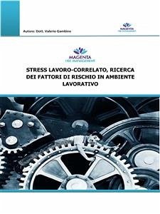 Stress lavoro-correlato, ricerca dei fattori di rischio in ambiente lavorativo (eBook, ePUB) - Gambino, Valerio