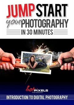 Jumpstart your Photography in 30 Minutes (eBook, ePUB) - Salisbury, Ray