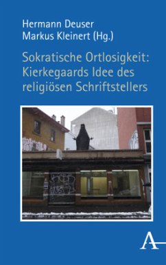 Sokratische Ortlosigkeit: Kierkegaards Idee des religiösen Schriftstellers