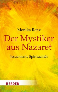 Der Mystiker aus Nazaret - Renz, Monika