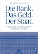 Die Bank. Das Geld. Der Staat.: Nationalbank und Währungspolitik in Österreich 1816-2016