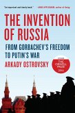 The Invention of Russia: From Gorbachev's Freedom to Putin's War