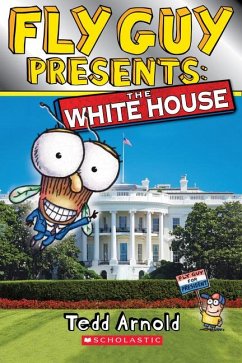 Fly Guy Presents: The White House (Scholastic Reader, Level 2) - Arnold, Tedd