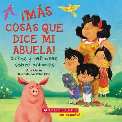 ¡Más Cosas Que Dice Mi Abuela!: Dichos Y Refranes Sobre Animales (Spanish Language Edition of Other Things My Grandmother Says) - Galán, Ana