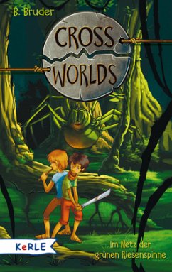 Im Netz der grünen Riesenspinne / Cross Worlds Bd.5 - Bruder, B.