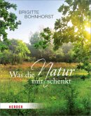 Was die Natur mir schenkt