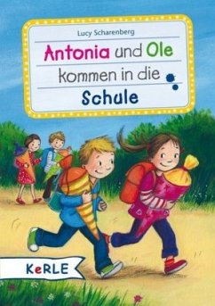 Antonia und Ole kommen in die Schule - Scharenberg, Lucy