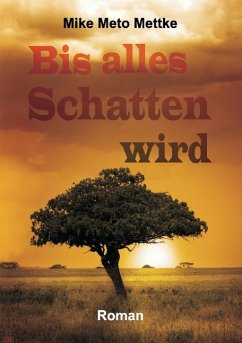 Bis alles Schatten wird - Mettke, Mike Meto