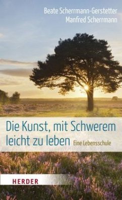 Die Kunst, mit Schwerem leicht zu leben - Scherrmann-Gerstetter, Beate;Scherrmann, Manfred