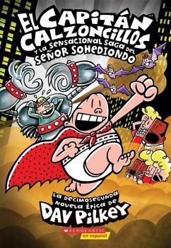 El Capitán Calzoncillos Y La Sensacional Saga del Señor Sohediondo (Captain Underpants #12) - Pilkey, Dav