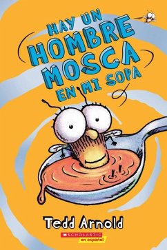 Hay Un Hombre Mosca En Mi Sopa (There's a Fly Guy in My Soup) - Arnold, Tedd