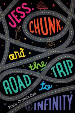 Jess, Chunk, and the Road Trip to Infinity - Clark, Kristin Elizabeth