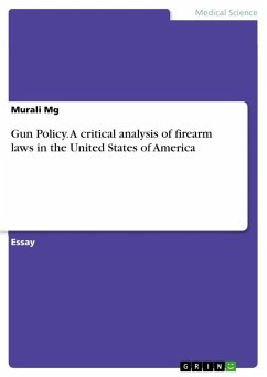Gun Policy. A critical analysis of firearm laws in the United States of America - Mg, Murali