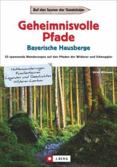 Geheimnisvolle Pfade Bayerische Hausberge - Wittmann, Uli