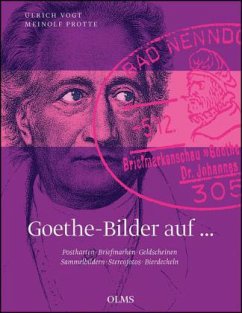 Goethe-Bilder auf ... Postkarten, Briefmarken, Geldscheinen, Sammelbildern, Stereofotos, Bierdeckeln - Protte, Meinolf;Vogt, Ulrich