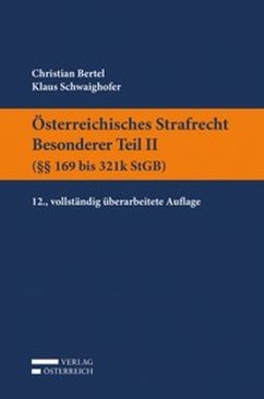 Paragraphen 169 bis 321k StGB / Österreichisches Strafrecht, Besonderer Teil Tl.2 - Bertel, Christian;Schwaighofer, Klaus