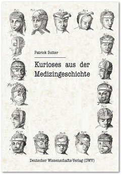 Kurioses aus der Medizingeschichte - Sutter, Patrick