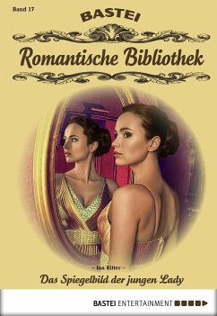 Das Spiegelbild der jungen Lady / Romantische Bibliothek Bd.17 (eBook, ePUB) - Ritter, Ina