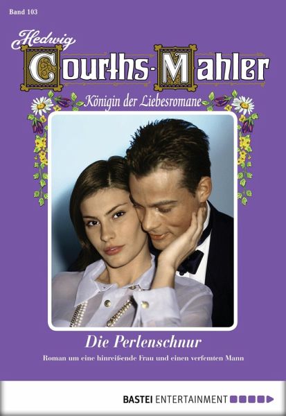 Die Perlenschnur / Hedwig Courths-Mahler Bd.103 (eBook, ePUB) Die Perlenschnur / Hedwig Courths-Mahler Bd.103 (eBook, ePUB)