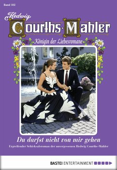 Du darfst nicht von mir gehen / Hedwig Courths-Mahler Bd.102 (eBook, ePUB) - Courths-Mahler, Hedwig