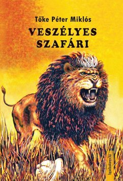 Veszélyes szafári (eBook, ePUB) - Toke, Péter Miklós