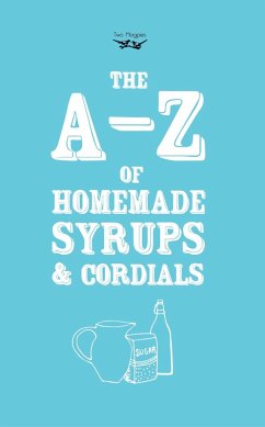 A-Z of Homemade Syrups and Cordials (eBook, ePUB) - Publishing, Two Magpies