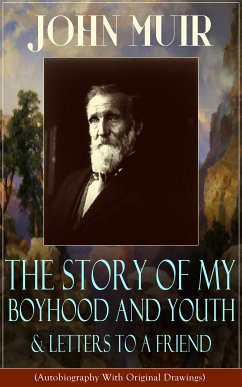 John Muir: The Story of My Boyhood and Youth & Letters to a Friend (eBook, ePUB) - Muir, John