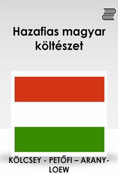 Hazafias magyar költészet (eBook, ePUB) - Arany, János, Petőfi Sándor, Kölcsey Ferenc & Willam N. Loew