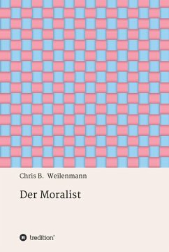 Der Moralist (eBook, ePUB) - Weilenmann, Chris B.