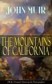 The Mountains of California (With Original Drawings & Photographs) (eBook, ePUB)