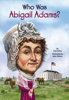 Who Was Abigail Adams? (eBook, ePUB) - Kelley, True; Who Hq
