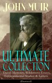 JOHN MUIR Ultimate Collection: Travel Memoirs, Wilderness Essays, Environmental Studies & Letters (Illustrated) (eBook, ePUB)