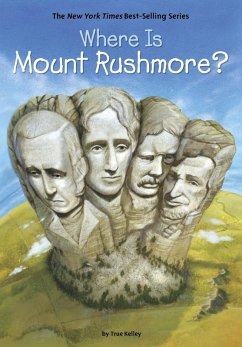 Where Is Mount Rushmore? (eBook, ePUB) - Kelley, True; Who Hq