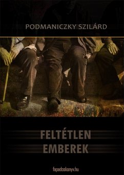 Feltétlen emberek (eBook, ePUB) - Podmaniczky, Szilárd