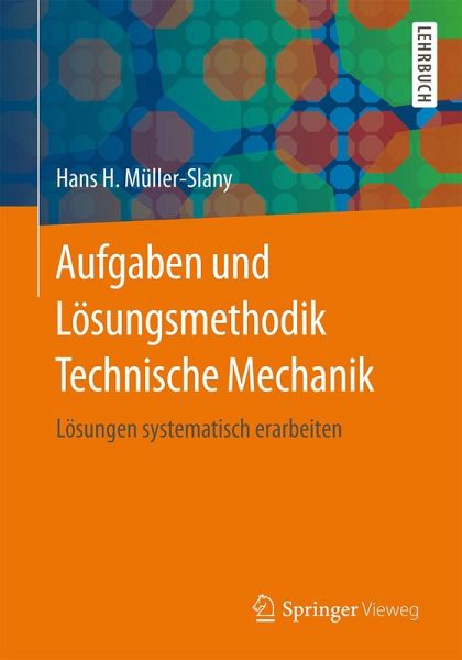 Aufgaben und Lösungsmethodik Technische Mechanik (eBook, PDF) von Hans H.  Müller-Slany - Portofrei bei bücher.de