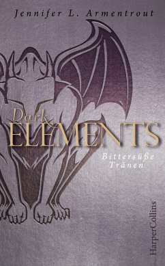 Bittersüße Tränen / Dark Elements Bd.0 (eBook, ePUB) - Armentrout, Jennifer L.