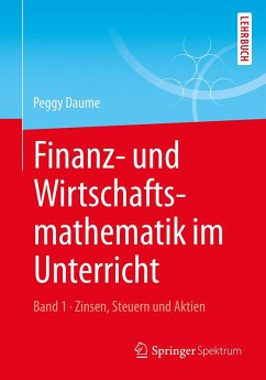 Finanz- und Wirtschaftsmathematik im Unterricht Band 1 (eBook, PDF) - Daume, Peggy