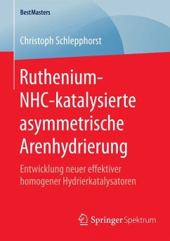 Ruthenium-NHC-katalysierte asymmetrische Arenhydrierung (eBook, PDF) - Schlepphorst, Christoph