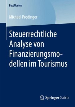 Steuerrechtliche Analyse von Finanzierungsmodellen im Tourismus (eBook, PDF) - Prodinger, Michael