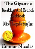The Gigantic Breakfast And Brunch Cookbook: Delicious Recipes For Every Taste (The Home Cook Collection, #1) (eBook, ePUB)