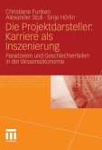 Die Projektdarsteller: Karriere als Inszenierung (eBook, PDF)