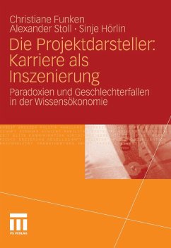 Die Projektdarsteller: Karriere als Inszenierung (eBook, PDF) - Funken, Christiane; Stoll, Alexander; Hörlin, Sinje