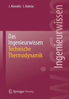 Das Ingenieurwissen: Technische Thermodynamik (eBook, PDF) - Ahrendts, Joachim; Kabelac, Stephan