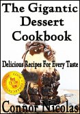The Gigantic Dessert Cookbook: Delicious Recipes For Every Taste (The Home Cook Collection, #6) (eBook, ePUB)