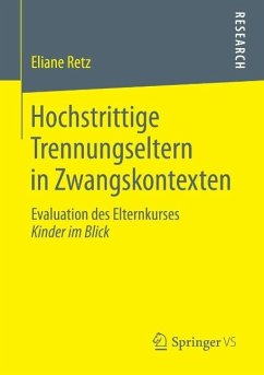 Hochstrittige Trennungseltern in Zwangskontexten (eBook, PDF) - Retz, Eliane