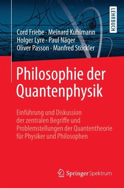Philosophie der Quantenphysik (eBook, PDF) - Friebe, Cord; Kuhlmann, Meinard; Lyre, Holger; Näger, Paul; Passon, Oliver; Stöckler, Manfred