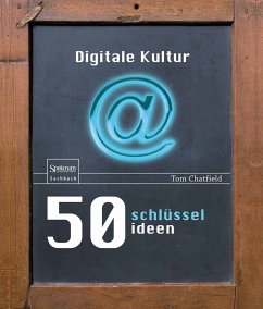 50 Schlüsselideen Digitale Kultur (eBook, PDF) - Chatfield, Tom