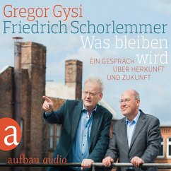 Was bleiben wird - Ein Gespräch über Herkunft und Zukunft (MP3-Download) - Gysi, Gregor; Schorlemmer, Friedrich